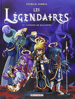 Les Légendaires. Vol. 17. L'exode de Kalandre