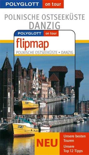 Polnische Ostseeküste / Danzig. Polyglott on tour. Mit Flipmap. Unsere besten Touren. Unsere Top 12 Tipps