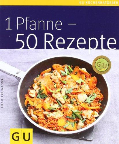 1 Pfanne - 50 Rezepte (GU Küchenratgeber Relaunch 2006)