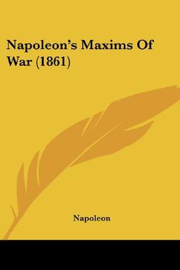 Napoleon's Maxims Of War (1861)