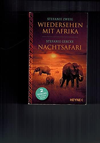 Stefanie Zweig: Wiedersehen mit Afrika und Stefanie Gercke: Nachtsafari - 2 Bücher in einem Band