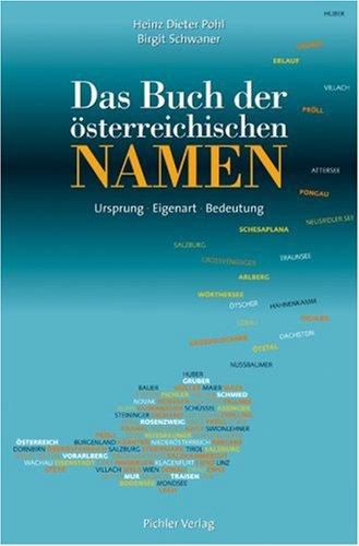 Das Buch der österreichischen Namen: Ursprung-Eigenart-Bedeutung