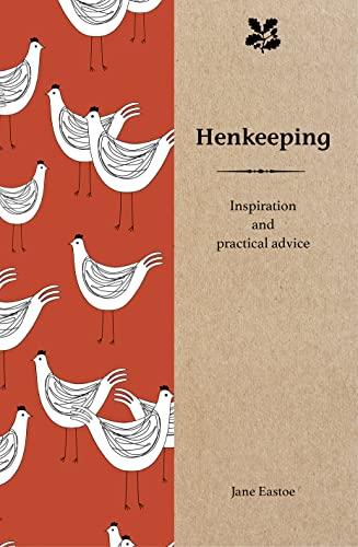 Henkeeping: Inspiration and Practical Advice for Beginners (Smallholding)