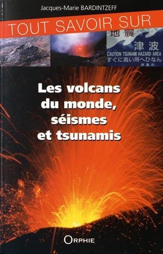 Tout savoir sur les volcans du monde, séismes et tsunamis