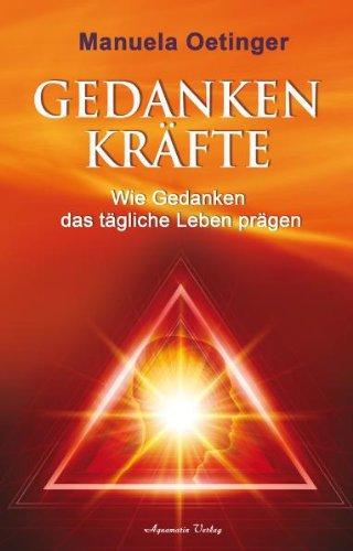 Gedankenkräfte: Wie Gedanken das tägliche Leben prägen