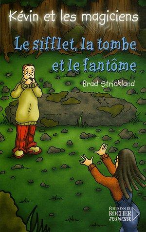 Kévin et les magiciens. Vol. 10. Le sifflet, la tombe et le fantôme