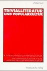 Trivialliteratur und Popularkultur: Vom Heftromanleser zum Fernsehzuschauer. Eine literatursoziologische Analyse unter Einschluß der Trivialliteratur der DDR