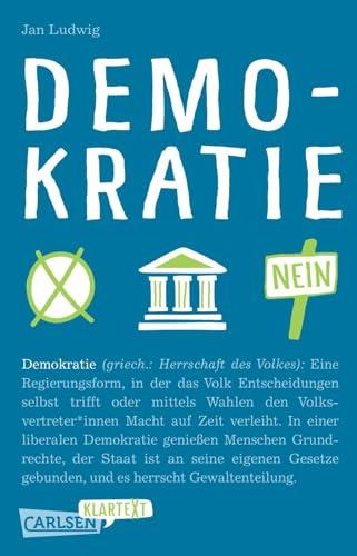 Carlsen Klartext: Demokratie: Demokratie geht uns alle an - doch wie funktioniert diese Staatsform überhaupt und wie kann man sie schützen? Ein ... klar, verständlich und auf Augenhöhe.