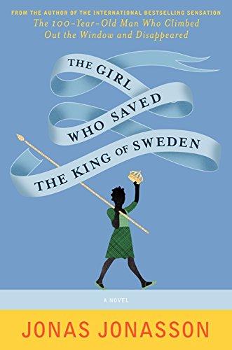 The Girl Who Saved the King of Sweden: A Novel