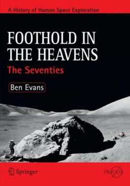 Foothold in the Heavens: The Seventies (Springer Praxis Books)