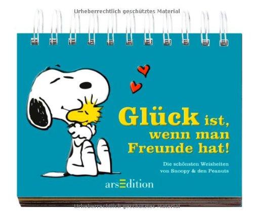 Glück ist, wenn man Freunde hat!: Die schönsten Weisheiten von Snoopy & den Peanuts