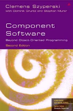 Component Software: Beyond Object-Oriented Programming (Component Software Series.)