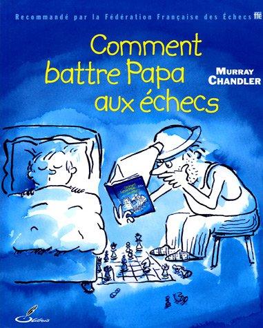 Comment battre papa aux échecs