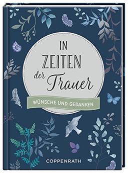 In Zeiten der Trauer: Wünsche und Gedanken (100 Wünsche & Gedanken)