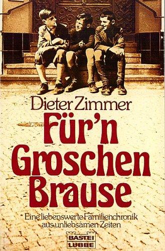 Für'n Groschen Brause. Eine liebenswerte Familienchronik aus unliebsamen Zeiten.