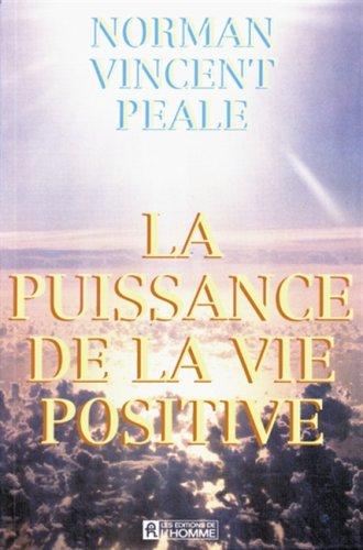 LA PUISSANCE DE LA VIE POSITIVE (Hors Collection)