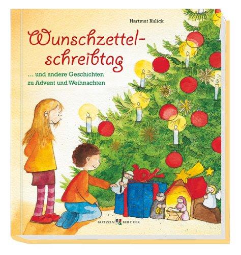 Der Wunschzettelschreibtag: ... und andere Geschichten zu Advent und Weihnachten