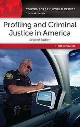 Profiling and Criminal Justice in America: A Reference Handbook (Contemporary World Issues)