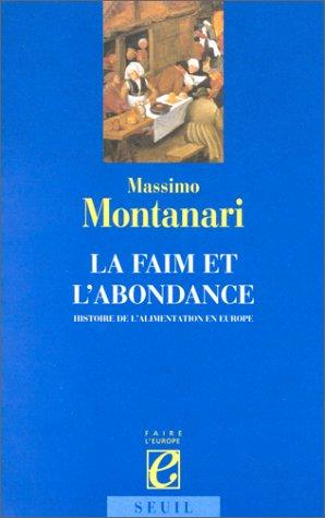 La faim et l'abondance : histoire de l'alimentation en Europe