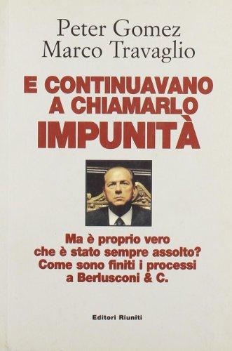 E continuavano a chiamarlo impunità. Ma è proprio vero che è stato sempre assolto? Come sono finiti i processi a Berlusconi & C