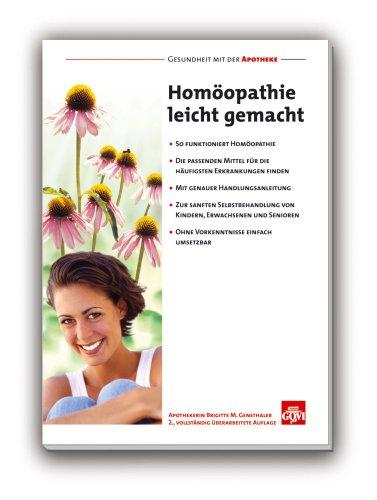 Homöopathie leicht gemacht: So funktioniert Homöopathie. Die passenden Mittel für die häufigsten Erkrankungen finden. Mit genauer Handlungsanleitung. ... Ohne Vorkenntnisse einfach umsetzbar