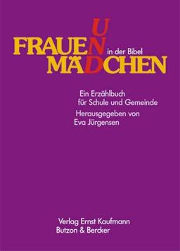 Frauen und Mädchen in der Bibel. Ein Vorlesebuch für Schule und Gemeinde