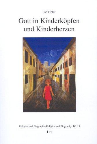 Gott in Kinderköpfen und Kinderherzen: Welche Rolle spielt Gott im Alltagsleben zehnjähriger Kinder am Anfang des 21. Jahrhunderts? Eine qualitativ-empirische Untersuchung