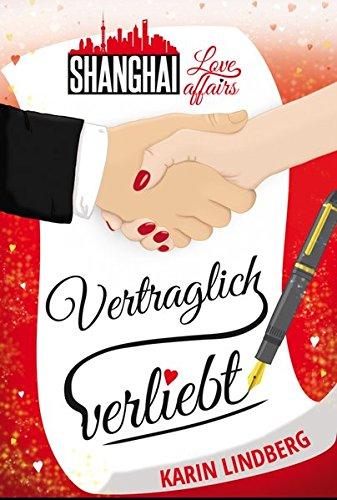 Vertraglich verliebt: Shanghai Love Affairs 1 / Liebesroman