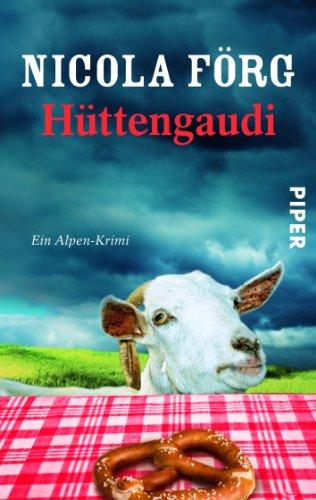 Hüttengaudi: Ein Alpen-Krimi (Alpen-Krimis)