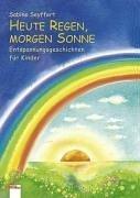 Heute Regen, morgen Sonne. Entspannungsgeschichten für Kinder