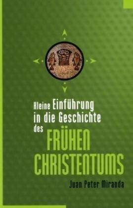 Kleine Einführung in die Geschichte des frühen Christentums