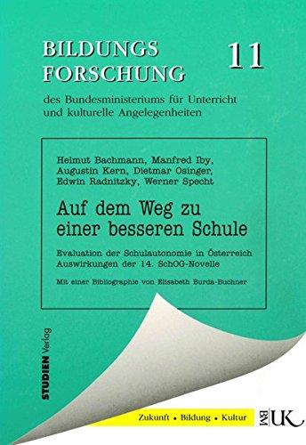 Auf dem Weg zu einer besseren Schule: Evaluation der Schulautonomie in Österreich. Auswirkungen der 14. SchOG-Novelle