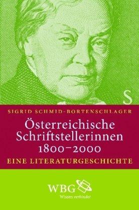 Österreichische Schriftstellerinnen 1800-2000: Eine Literaturgeschichte