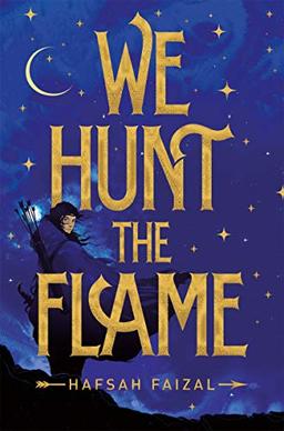 We Hunt the Flame (Sands of Arawiya, Band 1)