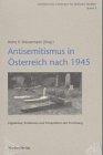 Antisemitismus in Österreich nach 1945: Ergebnisse, Positionen und Perspektiven der Forschung