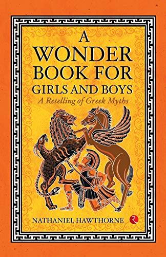 A Wonder Book for Girls and Boys: A Retelling of Greek Myths