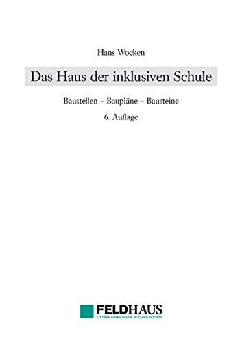 Das Haus der inklusiven Schule: Baustellen - Baupläne - Bausteine (Lebenswelten und Behinderung)