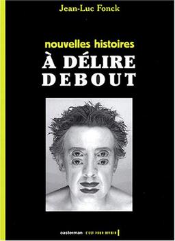 Nouvelles histoires à délire debout