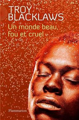 Un monde beau, fou et cruel