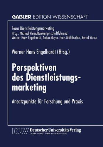 Perspektiven des Dienstleistungsmarketing: Ansatzpunkte für Forschung und Praxis (Fokus Dienstleistungsmarketing)