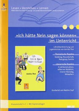 »Ich hätte Nein sagen können« im Unterricht: Lehrerhandreichung zum Jugendroman von Annika Thor (Klassenstufe 5-7, mit Kopiervorlagen) (Beltz Praxis / Lesen - Verstehen - Lernen)