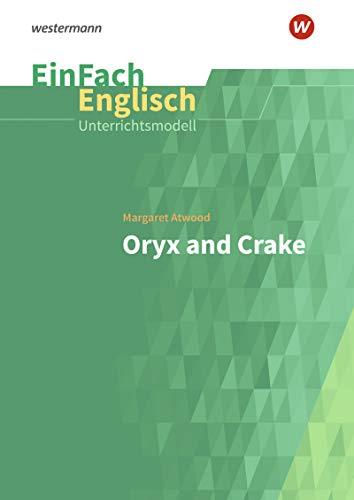 EinFach Englisch Unterrichtsmodelle / Unterrichtsmodelle für die Schulpraxis: EinFach Englisch Unterrichtsmodelle: Margaret Atwood: Oryx and Crake