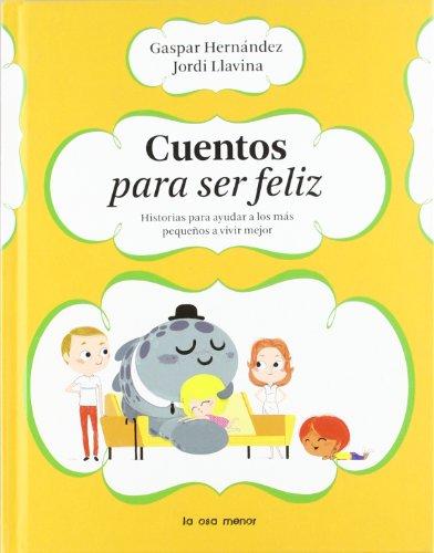 Cuentos para ser feliz : historias para ayudar a los más pequeños a vivir mejor (Luna de papel)