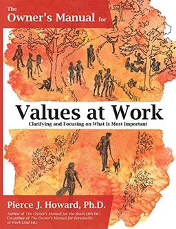 The Owner's Manual for Values at Work: Clarifying and Focusing on What Is Most Important