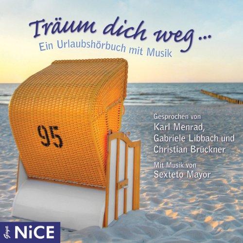 Träum dich weg: Ein Urlaubshörbuch mit Musik