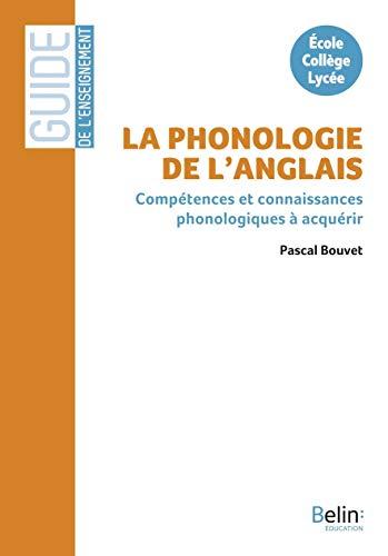 La phonologie de l'anglais : compétences et connaissances phonologiques à acquérir : école, collège, lycée