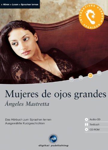 Mujeres de ojos grandes: Das Hörbuch zum Sprachen lernen - Ausgewählte Kurzgeschichten. Niveau B1