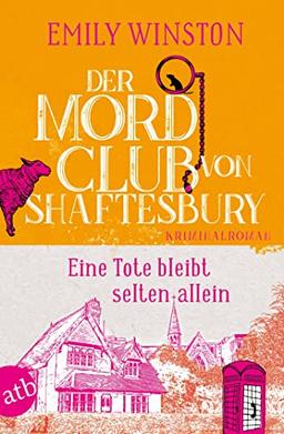 Der Mordclub von Shaftesbury – Eine Tote bleibt selten allein: Kriminalroman (Penelope St. James ermittelt, Band 1)