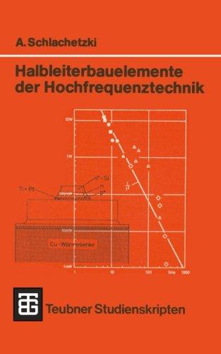 Halbleiterbauelemente der Hochfrequenztechnik: Laufzeitdioden, Gunn-Elemente, Mikrowellen-Feldeffekttransistoren (Teubner Studienskripte Technik) (German Edition)