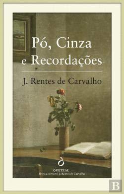 Pó, Cinza e Recordações (Portuguese Edition) [Paperback] José Rentes de Carvalho